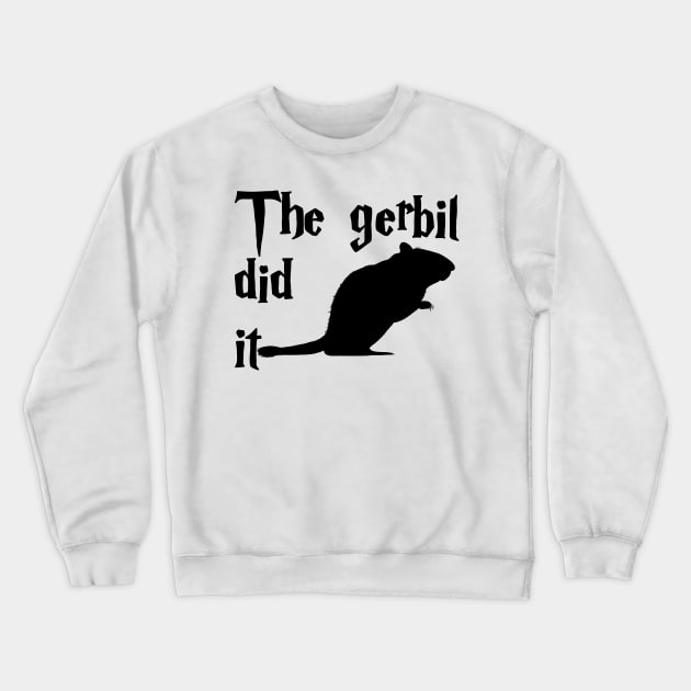 The Gerbil did it Crewneck Sweatshirt by Becky-Marie